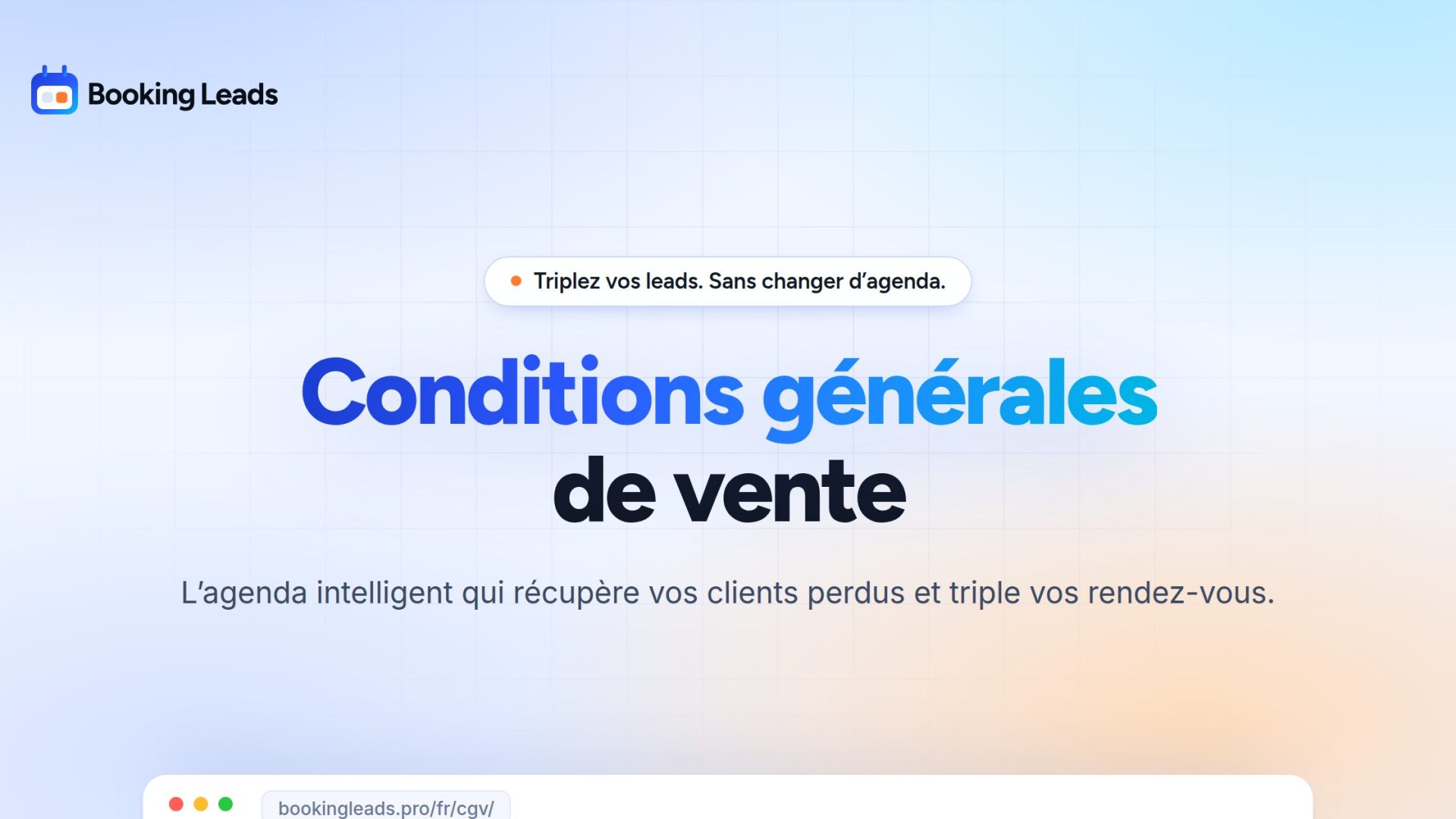 Conditions générales de vente · Booking Leads, l’agenda intelligent qui récupère vos clients perdus et triple vos rendez-vous.