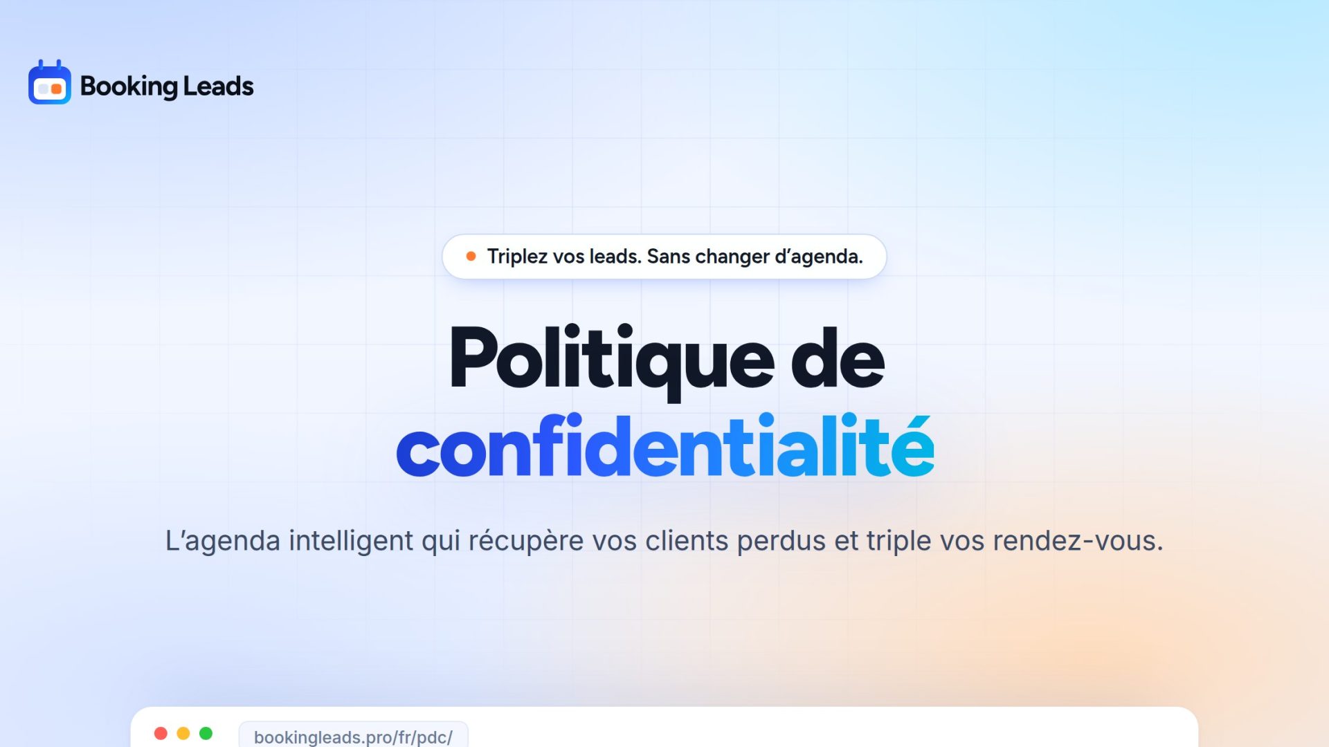 Politique de confidentialité · Booking Leads, l’agenda intelligent qui récupère vos clients perdus et triple vos rendez-vous.