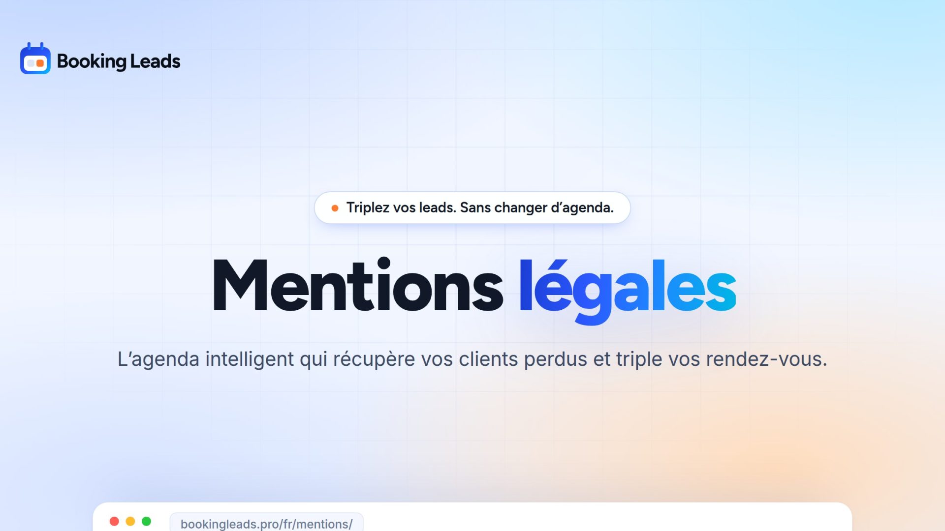 Mentions légales · Booking Leads, l’agenda intelligent qui récupère vos clients perdus et triple vos rendez-vous.